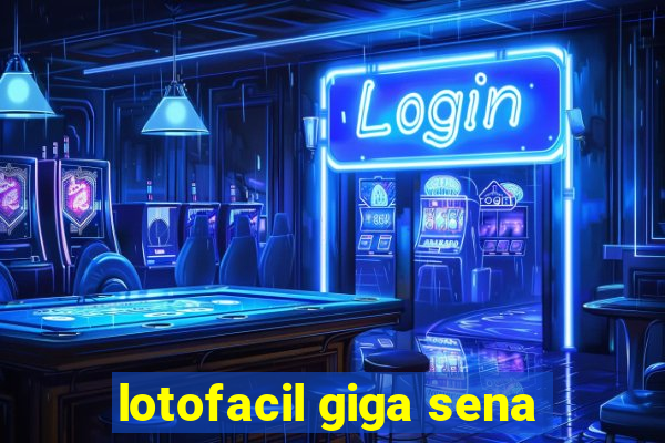 lotofacil giga sena